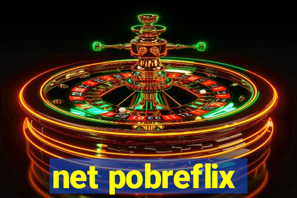 net pobreflix